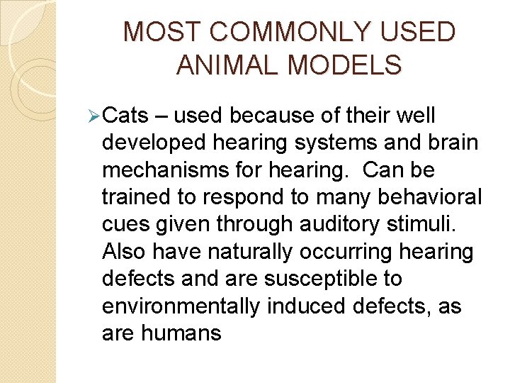 MOST COMMONLY USED ANIMAL MODELS Ø Cats – used because of their well developed