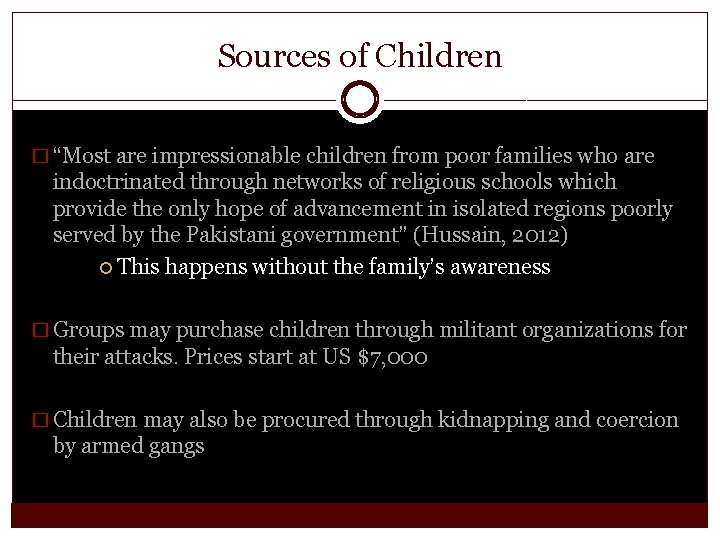 Sources of Children � “Most are impressionable children from poor families who are indoctrinated