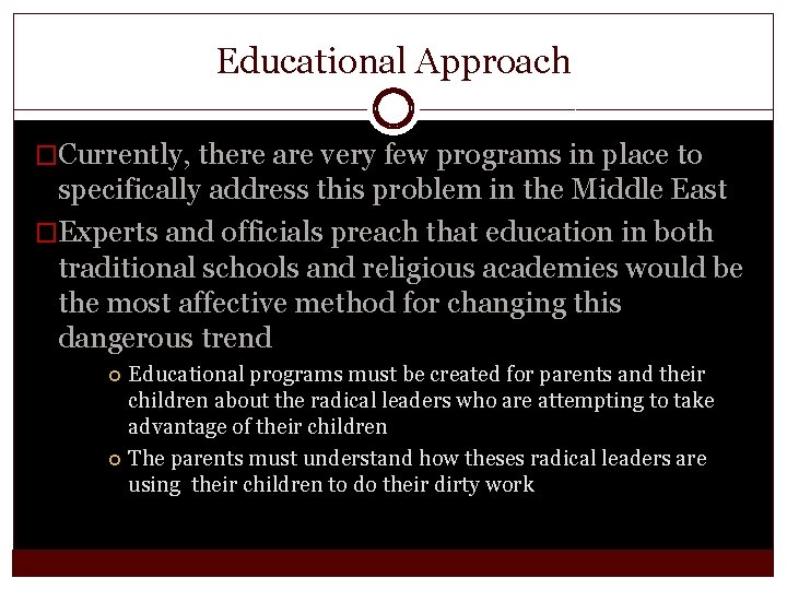 Educational Approach �Currently, there are very few programs in place to specifically address this