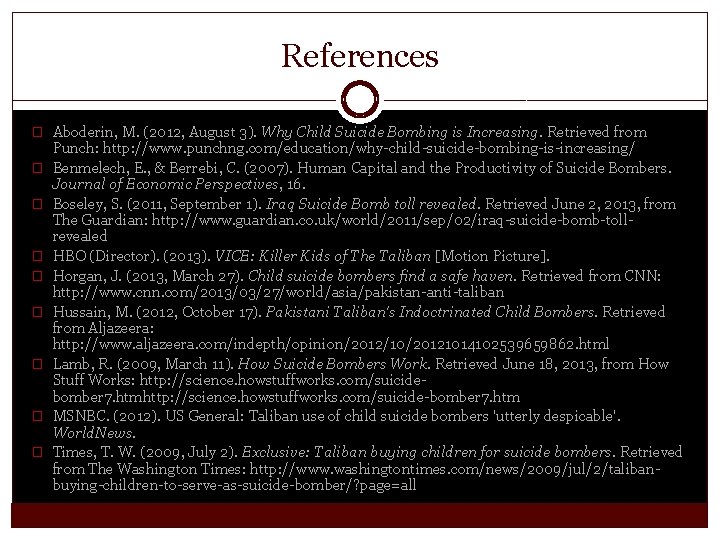 References � Aboderin, M. (2012, August 3). Why Child Suicide Bombing is Increasing. Retrieved