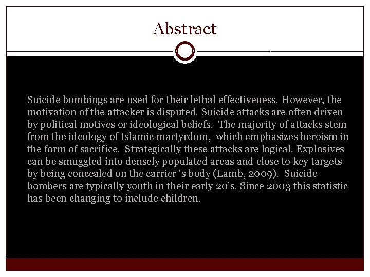 Abstract Suicide bombings are used for their lethal effectiveness. However, the motivation of the