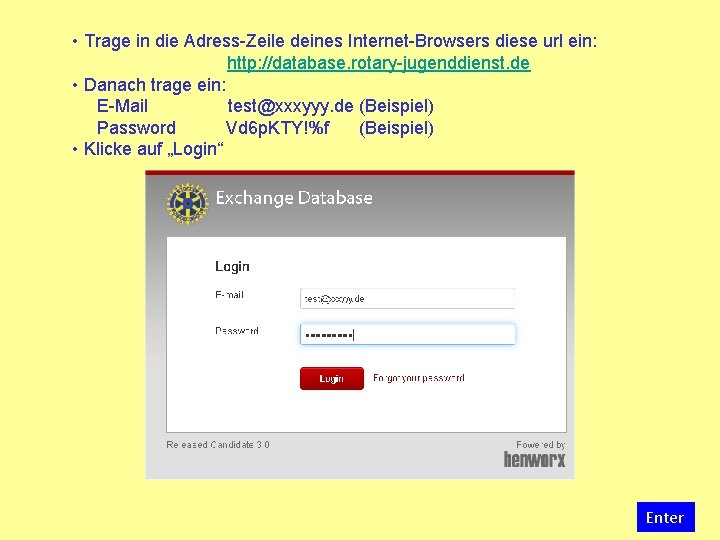  • Trage in die Adress-Zeile deines Internet-Browsers diese url ein: http: //database. rotary-jugenddienst.