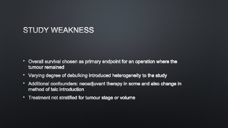STUDY WEAKNESS • OVERALL SURVIVAL CHOSEN AS PRIMARY ENDPOINT FOR AN OPERATION WHERE THE
