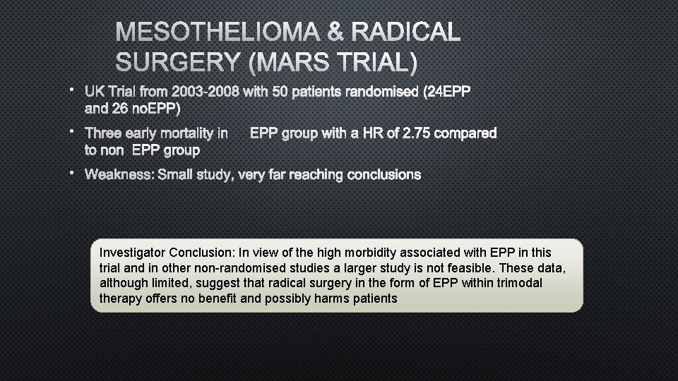 MESOTHELIOMA & RADICAL SURGERY (MARS TRIAL) • UK TRIAL FROM 2003 -2008 WITH 50