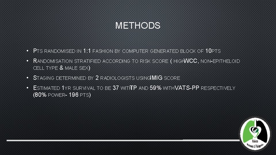 METHODS • PTS RANDOMISED IN 1: 1 FASHION BY COMPUTER GENERATED BLOCK OF 10