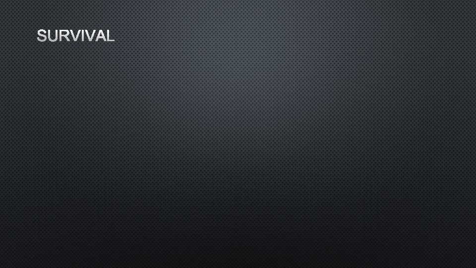 SURVIVAL 