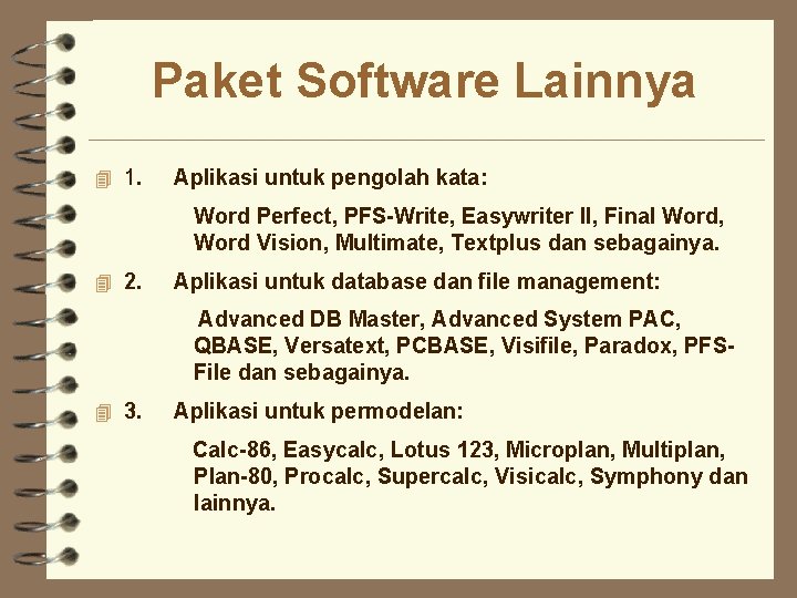 Paket Software Lainnya 4 1. Aplikasi untuk pengolah kata: Word Perfect, PFS-Write, Easywriter II,