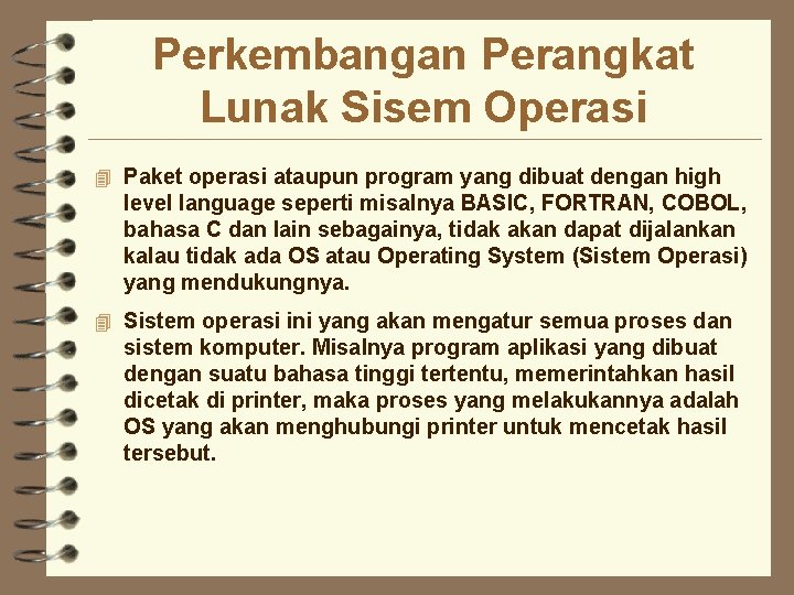 Perkembangan Perangkat Lunak Sisem Operasi 4 Paket operasi ataupun program yang dibuat dengan high