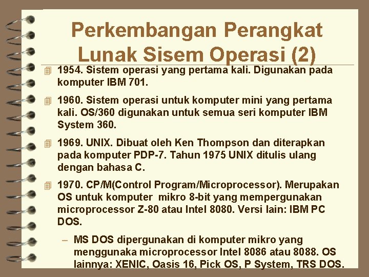 Perkembangan Perangkat Lunak Sisem Operasi (2) 4 1954. Sistem operasi yang pertama kali. Digunakan