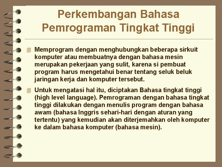 Perkembangan Bahasa Pemrograman Tingkat Tinggi 4 Memprogram dengan menghubungkan beberapa sirkuit komputer atau membuatnya