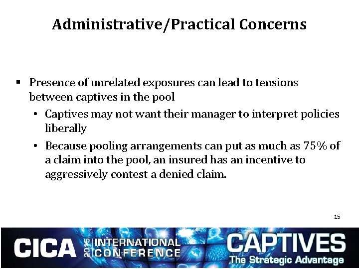 Administrative/Practical Concerns § Presence of unrelated exposures can lead to tensions between captives in