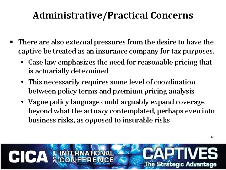 Administrative/Practical Concerns § There also external pressures from the desire to have the captive