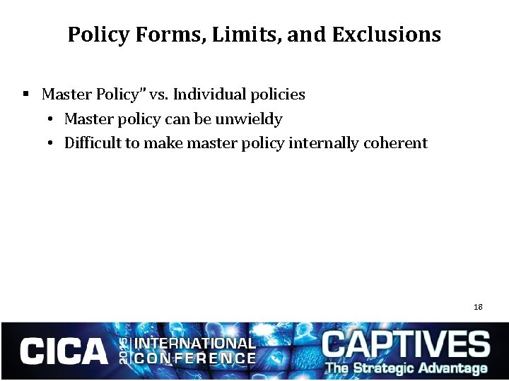Policy Forms, Limits, and Exclusions § Master Policy” vs. Individual policies • Master policy