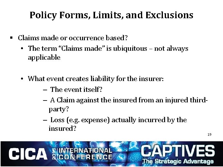 Policy Forms, Limits, and Exclusions § Claims made or occurrence based? • The term