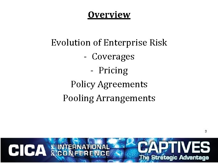 Overview Evolution of Enterprise Risk - Coverages - Pricing Policy Agreements Pooling Arrangements 3