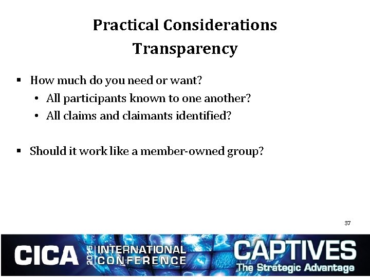 Practical Considerations Transparency § How much do you need or want? • All participants