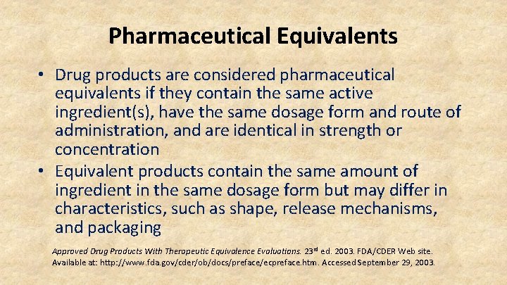 Pharmaceutical Equivalents • Drug products are considered pharmaceutical equivalents if they contain the same