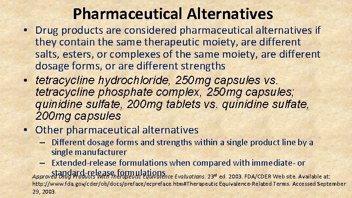 Pharmaceutical Alternatives • Drug products are considered pharmaceutical alternatives if they contain the same