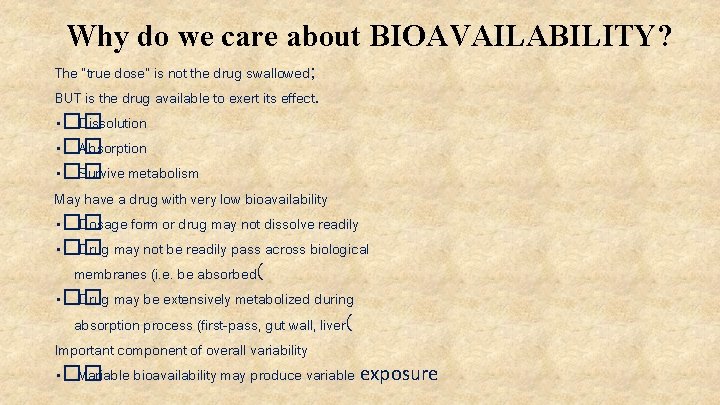 Why do we care about BIOAVAILABILITY? The “true dose” is not the drug swallowed;