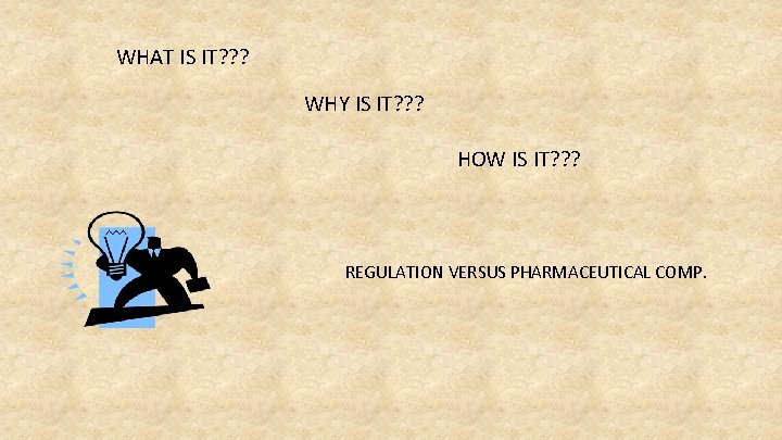 WHAT IS IT? ? ? WHY IS IT? ? ? HOW IS IT? ?