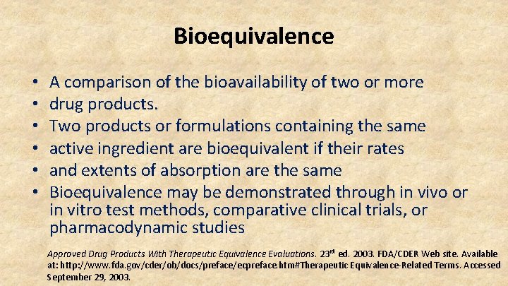 Bioequivalence • • • A comparison of the bioavailability of two or more drug