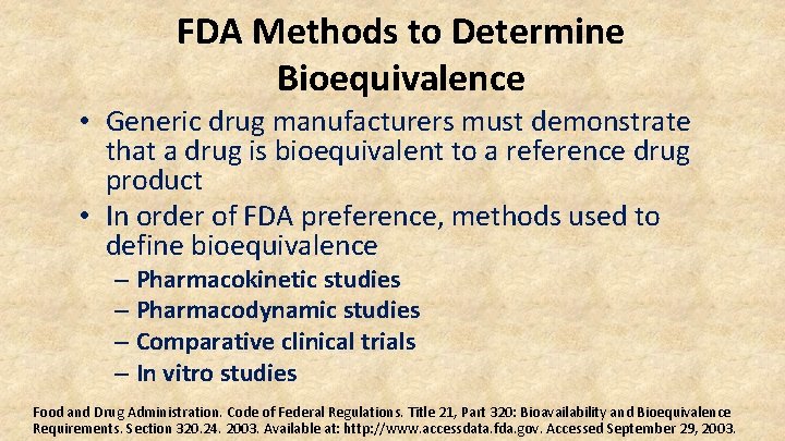 FDA Methods to Determine Bioequivalence • Generic drug manufacturers must demonstrate that a drug