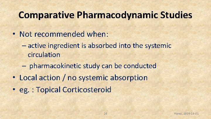 Comparative Pharmacodynamic Studies • Not recommended when: – active ingredient is absorbed into the