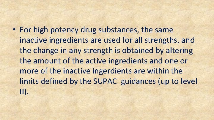  • For high potency drug substances, the same inactive ingredients are used for