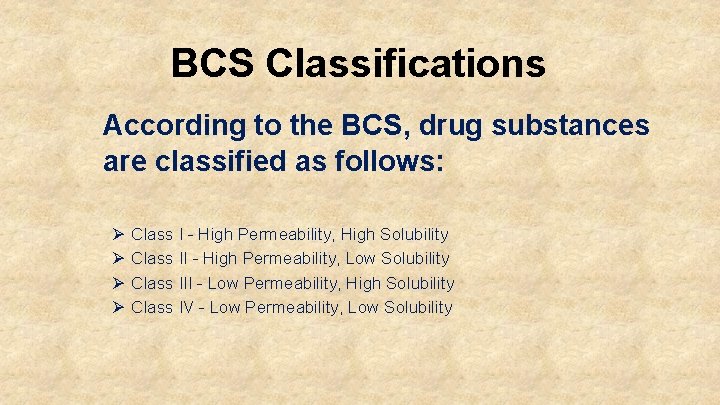 BCS Classifications According to the BCS, drug substances are classified as follows: Ø Ø