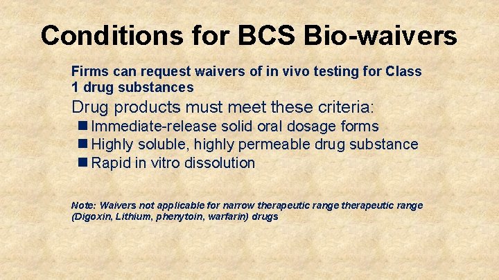 Conditions for BCS Bio-waivers Firms can request waivers of in vivo testing for Class