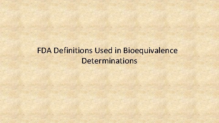 FDA Definitions Used in Bioequivalence Determinations 