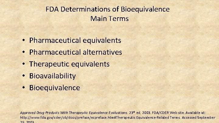 FDA Determinations of Bioequivalence Main Terms • • • Pharmaceutical equivalents Pharmaceutical alternatives Therapeutic