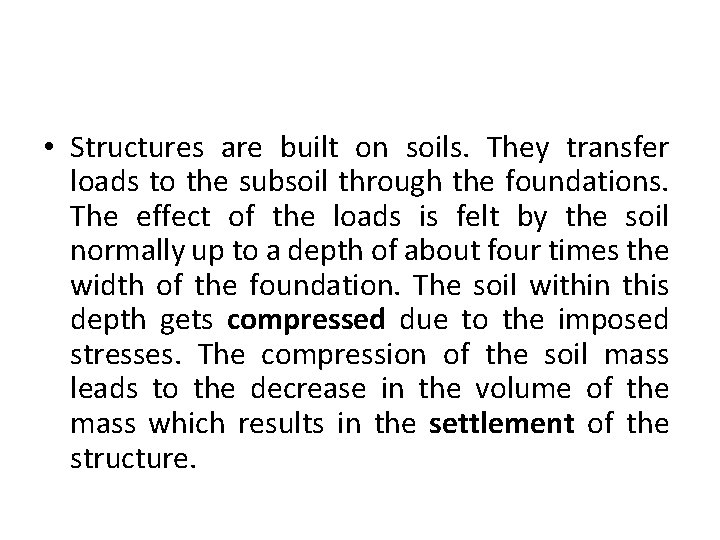  • Structures are built on soils. They transfer loads to the subsoil through