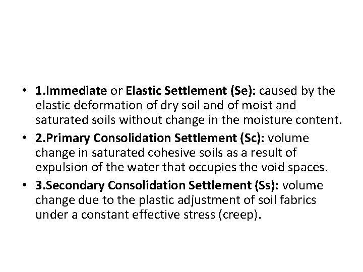  • 1. Immediate or Elastic Settlement (Se): caused by the elastic deformation of