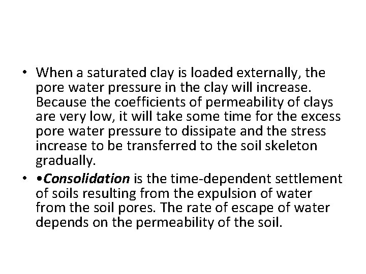  • When a saturated clay is loaded externally, the pore water pressure in