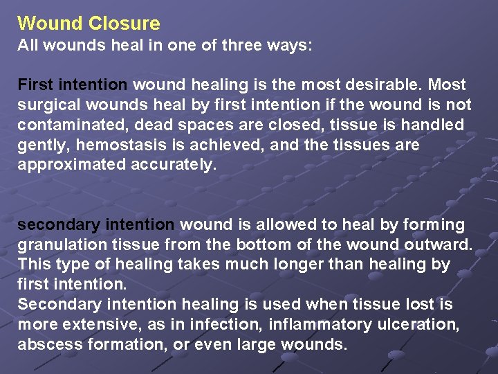 Wound Closure All wounds heal in one of three ways: First intention wound healing