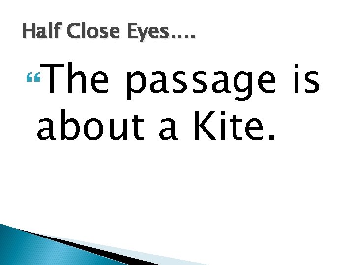 Half Close Eyes…. The passage is about a Kite. 
