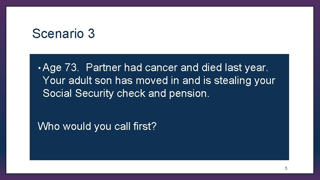 Scenario 3 • Age 73. Partner had cancer and died last year. Your adult