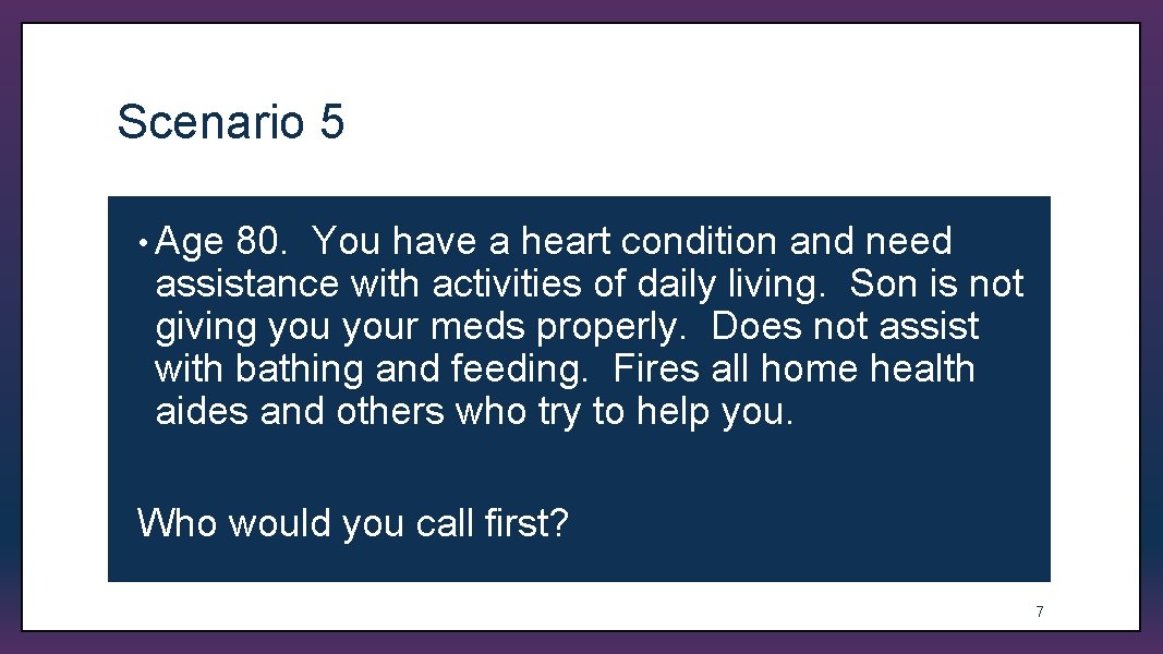 Scenario 5 • Age 80. You have a heart condition and need assistance with