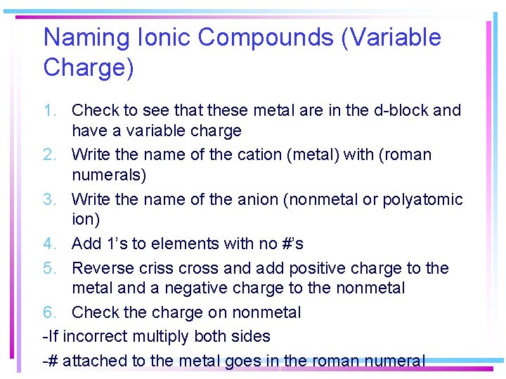Naming Ionic Compounds (Variable Charge) 1. Check to see that these metal are in Naming Ionic Compounds (Variable Charge) 1. Check to see that these metal are in