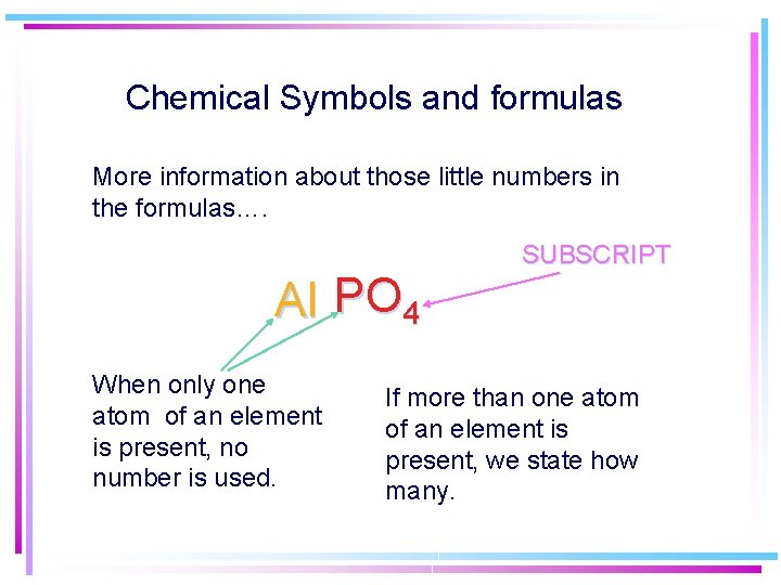 Chemical Symbols and formulas More information about those little numbers in the formulas…. Al Chemical Symbols and formulas More information about those little numbers in the formulas…. Al