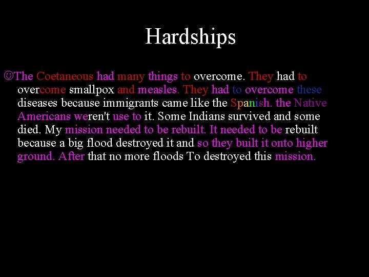 Hardships The Coetaneous had many things to overcome. They had to overcome smallpox and