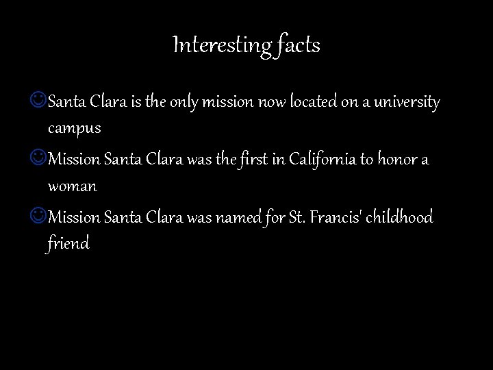 Interesting facts Santa Clara is the only mission now located on a university campus