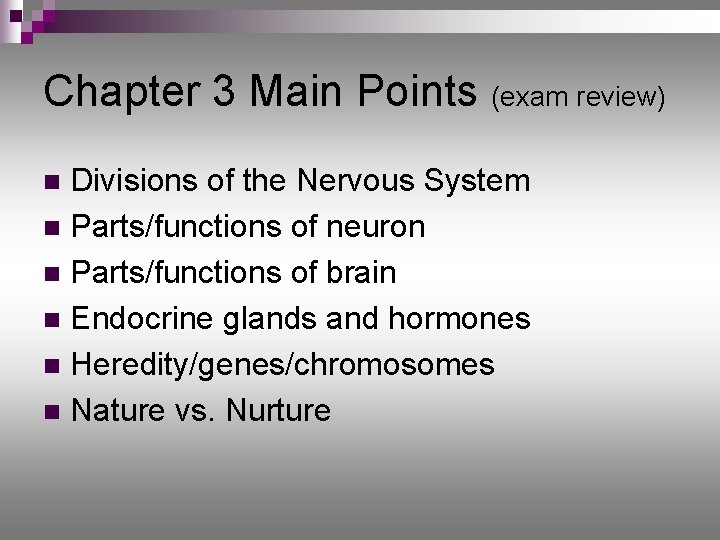 Chapter 3 Main Points (exam review) Divisions of the Nervous System n Parts/functions of