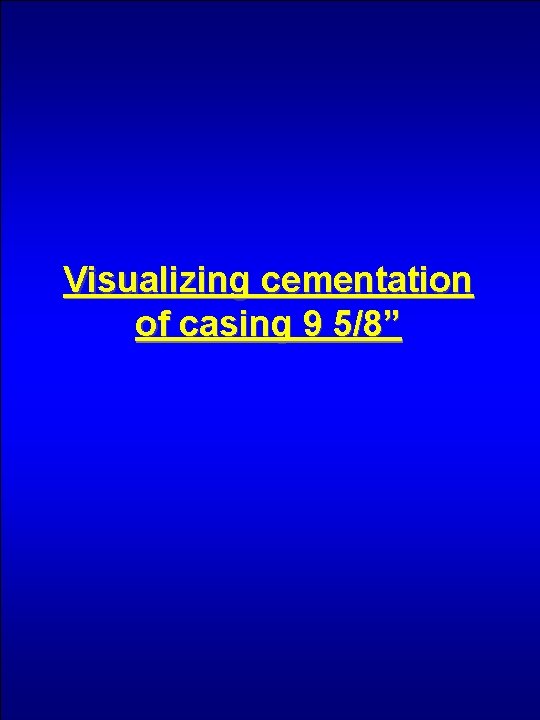 Visualizing cementation of casing 9 5/8” 