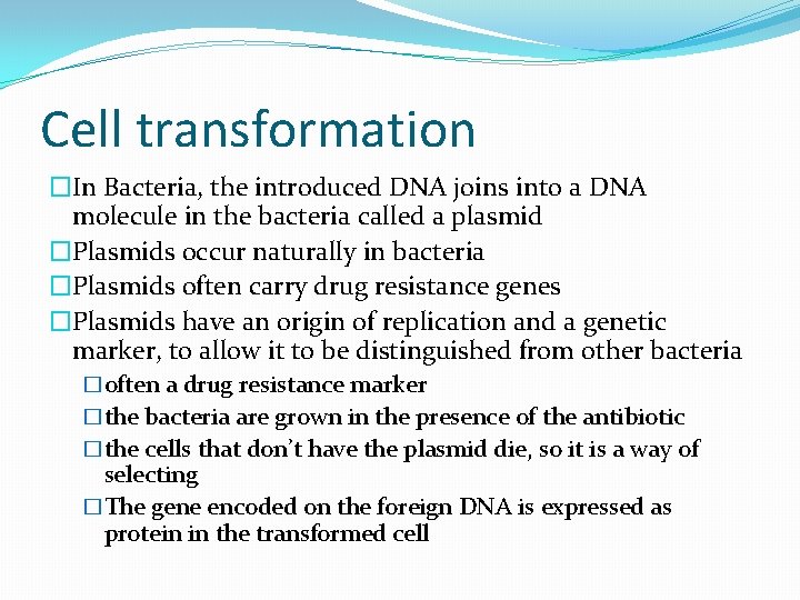 Cell transformation �In Bacteria, the introduced DNA joins into a DNA molecule in the