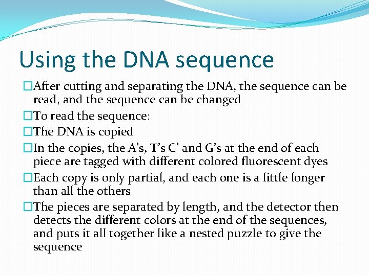 Using the DNA sequence �After cutting and separating the DNA, the sequence can be