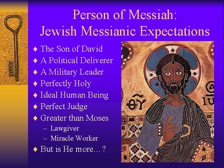 Person of Messiah: Jewish Messianic Expectations ¨ The Son of David ¨ A Political
