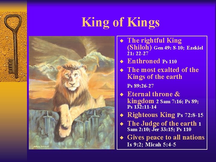 King of Kings ¨ The rightful King (Shiloh) Gen 49: 8 -10; Ezekiel 21: