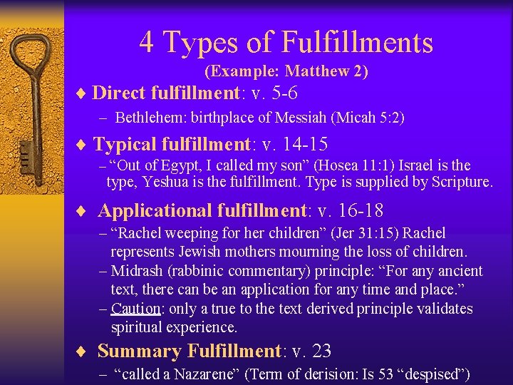 4 Types of Fulfillments (Example: Matthew 2) ¨ Direct fulfillment: v. 5 -6 –